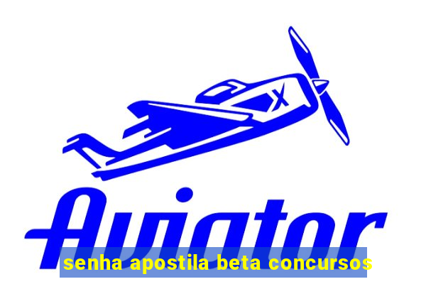 senha apostila beta concursos